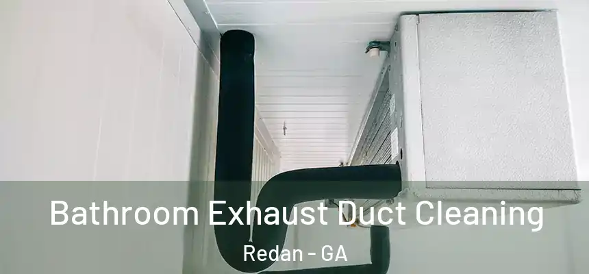  Bathroom Exhaust Duct Cleaning Redan - GA