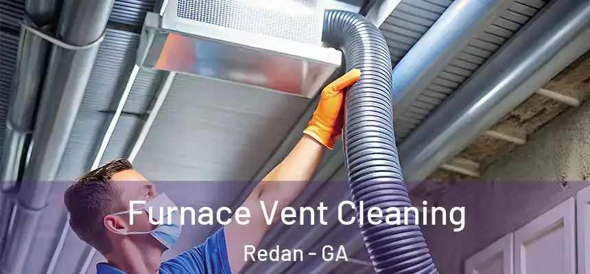  Furnace Vent Cleaning Redan - GA
