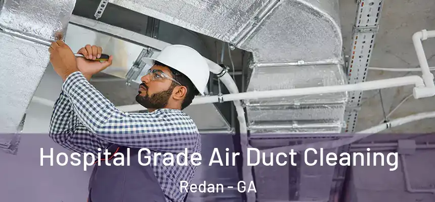  Hospital Grade Air Duct Cleaning Redan - GA