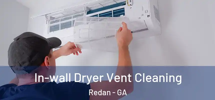  In-wall Dryer Vent Cleaning Redan - GA