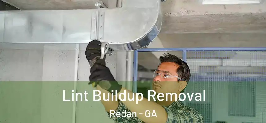 Lint Buildup Removal Redan - GA