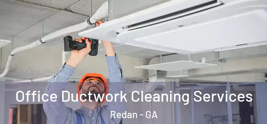  Office Ductwork Cleaning Services Redan - GA