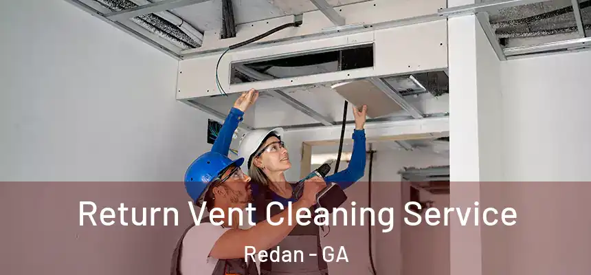  Return Vent Cleaning Service Redan - GA