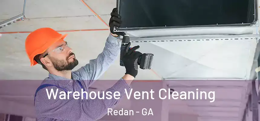  Warehouse Vent Cleaning Redan - GA